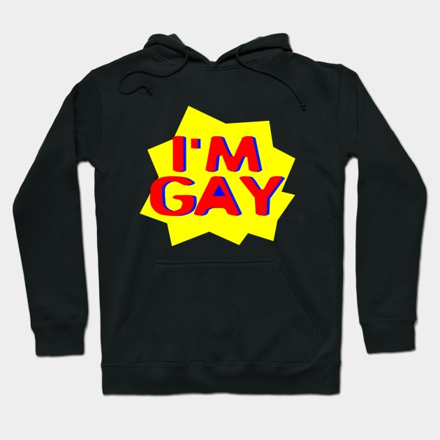 I'M GAY Hoodie by Shrenk